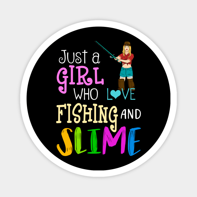 Just A Girl Who Loves Fishing And Slime Magnet by martinyualiso